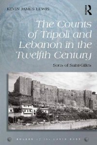 cover of the book The Counts of Tripoli and Lebanon in the Twelfth Century: Sons of Saint-Gilles