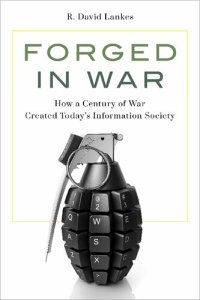 cover of the book Forged in War: How a Century of War Created Today's Information Society