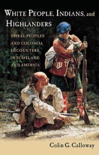 cover of the book White People, Indians, and Highlanders: Tribal People and Colonial Encounters in Scotland and America