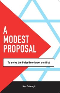 cover of the book A Modest Proposal to solve the Palestine-Israel Conflict