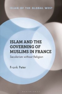 cover of the book Islam and the Governing of Muslims in France: Secularism without Religion