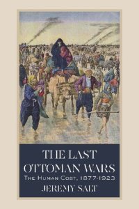 cover of the book The Last Ottoman Wars: The Human Cost, 1877-1923