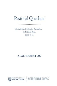 cover of the book Pastoral Quechua: The History of Christian Translation in Colonial Peru, 1550-1650