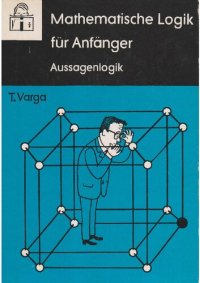 cover of the book Mathematische Logik für Anfänger: Aussagenlogik