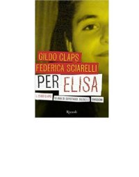 cover of the book Per Elisa. Il caso Claps: 18 anni di depistaggi, silenzi e omissioni