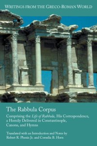 cover of the book The Rabbula Corpus: Comprising the Life of Rabbula, His Correspondence, a Homily Delivered in Constantinople, Canons, and Hymns