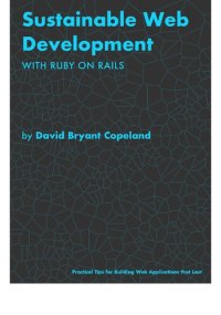 cover of the book Sustainable Web Development with Ruby on Rails: Practical Tips for Building Web Applications that Last