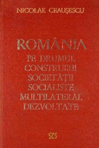 cover of the book România pe drumul construirii societății socialiste multilateral dezvoltate. Rapoarte, cuvîntări, interviuri, articole