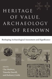 cover of the book Heritage of Value, Archaeology of Renown : Reshaping Archaeological Assessment and Significance.