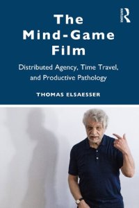 cover of the book The Mind-Game Film: Distributed Agency, Time Travel, and Productive Pathology