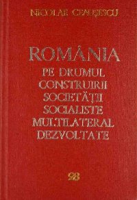 cover of the book România pe drumul construirii societății socialiste multilateral dezvoltate. Rapoarte, cuvîntări, interviuri, articole