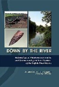 cover of the book Down By The River: Archaeological, Palaeoenvironmental and Geoarchaeological Investigations of The Suffolk River Valleys