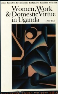 cover of the book Women, work and domestic virtue in Uganda, 1900-2003