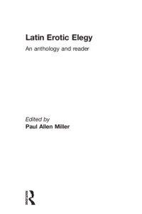 cover of the book Latin Erotic Elegy: An Anthology and Reader