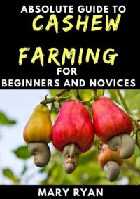 cover of the book Absolute Guide To Cashew Farming For Beginners And Novices