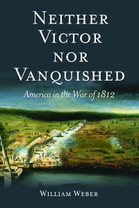 cover of the book Neither Victor nor Vanquished: America in the War of 1812