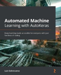 cover of the book Automated Machine Learning with AutoKeras: Deep learning made accessible for everyone with just few lines of coding