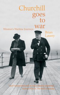 cover of the book Churchill Goes to War: Winston's Wartime Journeys