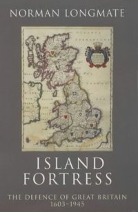 cover of the book Island Fortress: The Defence of Great Britain 1603-1945