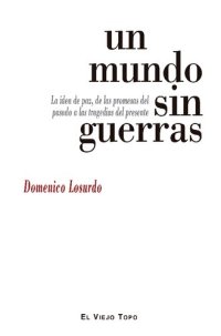 cover of the book Un mundo sin guerras. La idea de paz, de las promesas del pasado a las tragedias del presente.