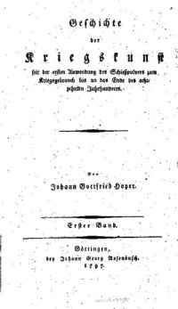 cover of the book Geschichte der Kriegskunst, seit der ersten Anwendung des Schießpulvers zum Kriegsgebrauch bis an das Ende des achtzehnten Jahrhunderts