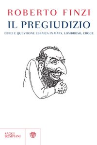 cover of the book Il pregiudizio. Ebrei e questione ebraica in Marx, Lombroso, Croce