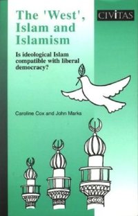 cover of the book The ‘West’, Islam and Islamism : Is Ideological Islam Compatible With Liberal Democracy