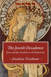 cover of the book The Jewish Decadence: Jews and the Aesthetics of Modernity