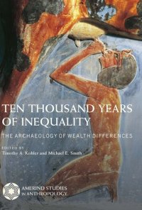 cover of the book Ten Thousand Years of Inequality: The Archaeology of Wealth Differences