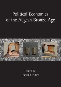 cover of the book Political Economies Of The Aegean Bronze Age: Papers From The Langford Conference, Florida State University, Tallahassee 22 24 February 2007