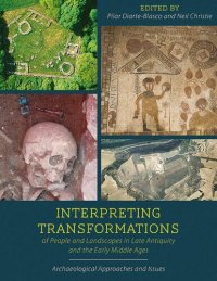 cover of the book Interpreting Transformations of People and Landscapes in Late Antiquity and the Early Middle Ages: Archaeological Approaches and Issues