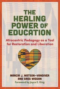 cover of the book The Healing Power of Education: Afrocentric Pedagogy as a Tool for Restoration and Liberation