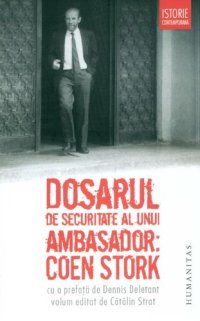 cover of the book Dosarul de Securitate al unui ambasador: Coen Stork