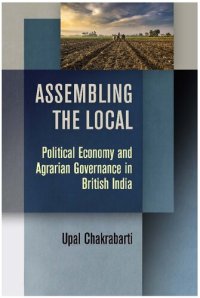 cover of the book Assembling the Local: Political Economy and Agrarian Governance in British India