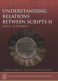 cover of the book Understanding Relations Between Scripts II: Early Alphabets (Contexts of and Relations between Early Writing Systems (CREWS)) (Volume 1)