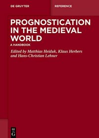 cover of the book Prognostication in the Medieval World: A Handbook