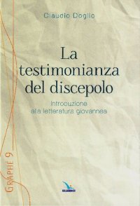 cover of the book La testimonianza del discepolo. Introduzione alla letteratura giovannea