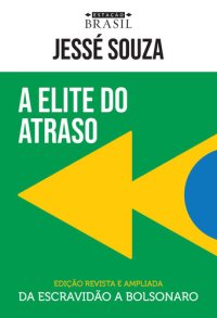 cover of the book A elite do atraso: Da escravidão a Bolsonaro (EDIÇÃO REVISTA E AMPLIADA)