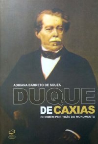 cover of the book Duque de Caxias - O Homem Por Trás do Monumento