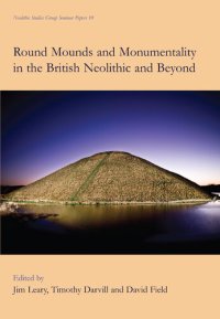 cover of the book Round Mounds and Monumentality in the British Neolithic and Beyond (Neolithic Studies Group Seminar Papers)