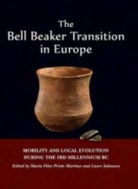 cover of the book The Bell Beaker Transition in Europe: Mobility and Local Evolution During the 3rd Millennium BC