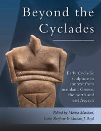 cover of the book Beyond the Cyclades: Early Cycladic Sculpture in Context from Mainland Greece, the North and East Aegean