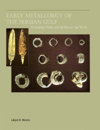 cover of the book Early Metallurgy of the Persian Gulf: Technology, Trade, and the Bronze Age World