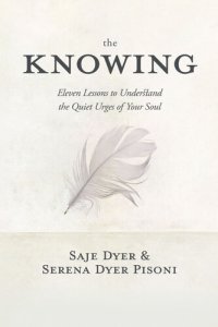 cover of the book The Knowing: 11 Lessons to Understand the Quiet Urges of Your Soul