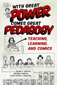 cover of the book With Great Power Comes Great Pedagogy: Teaching, Learning, and Comics