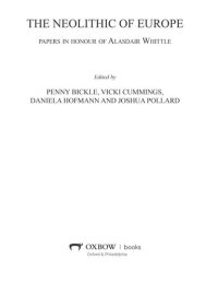 cover of the book The Neolithic of Europe: Papers in Honour of Alasdair Whittle