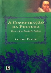 cover of the book A Conspiração da Pólvora - Terror e fé na Revolução Inglesa