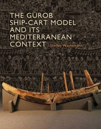 cover of the book The Gurob Ship-Cart Model and Its Mediterranean Context