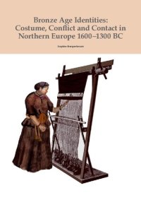 cover of the book Bronze Age identities : costume, conflict and contact in Northern Europe 1600-1300 BC