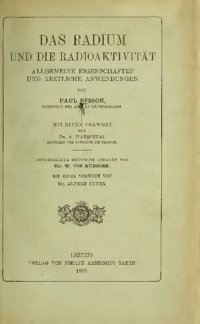 cover of the book Das Radium und die Radioaktivität. Allgemeine Eigenschaften und ärztliche Anwendungen